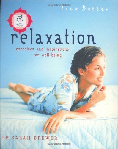 Relaxation: Exercises and Inspirations for Well-being (Live Better S.)