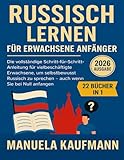 Russisch lernen für erwachsene Anfänger: Die vollständige Schritt-für-Schritt-Anleitung für vielbeschäftigte Erwachsene, um selbstbewusst Russisch zu sprechen – auch wenn Sie bei Null anfangen