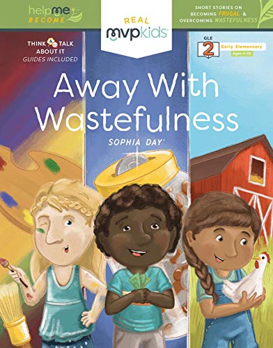 Away with Wastefulness: Short Stories on Becoming Frugal and Overcoming Wastefulness (Help Me Become)