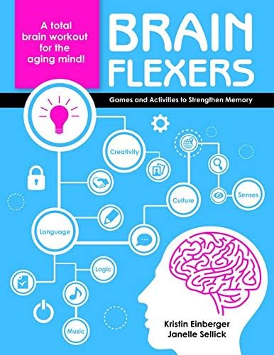Brain Flexers: Games and Activities to Strengthen Memory