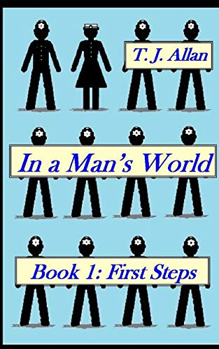 In a Man's World: Book 1 - First Steps