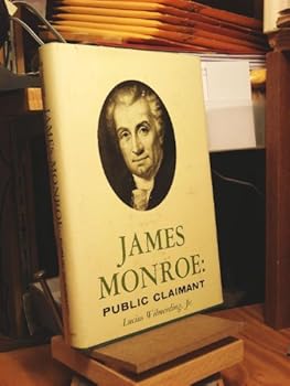 Hardcover James Monroe,: Public claimant [Unknown] Book