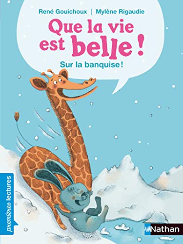 Que la vie est belle... Sur la banquise ! - Premières Lectures CP Niveau 2 - Dès 6 ans Que la vie est belle... Sur la banquise ! - Premières Lectures CP Niveau 2 - Dès 6 ans