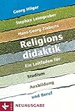 Religionsdidaktik: Ein Leitfaden für Studium, Ausbildung und Beruf - Neuausgabe - Unter Mitarbeit von Matthias Bahr, Stefan Heil, Boris Kalbheim, Ulrich ... Mirjam Schambeck und Herbert Stettberger -