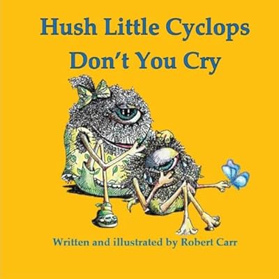 Hush Little Cyclops Don't You Cry