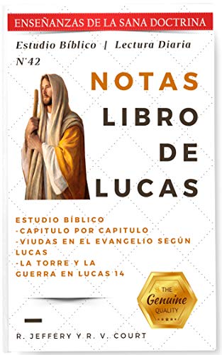 Notas en el Libro de Lucas: Enseñanzas de la Sana Doctina Cristiana (Estudio Bíblico: Los 4 Evangelios) (Spanish Edition)
