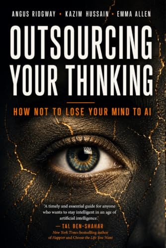 Outsourcing Your Thinking: How Not to Lose Your Mind to AI (Mental Fitness for an AI Age) Outsourcing Your Thinking: How Not to Lose Your Mind to AI (Mental Fitness for an AI Age)