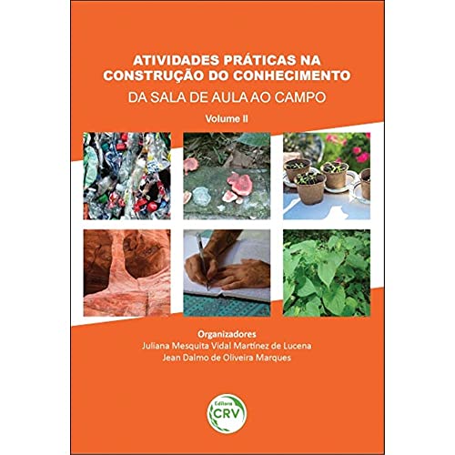 Atividades práticas na construção do conhecimento: Da sala de aula ao campo – volume ii