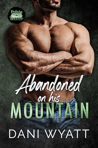 Abandoned on His Mountain: A Possessive Mountain Man Insta-love Romance (Palate Teasers)