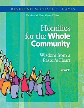 Paperback Homilies for the Whole Community, Year C: Wisdom from a Pastor's Heart Book