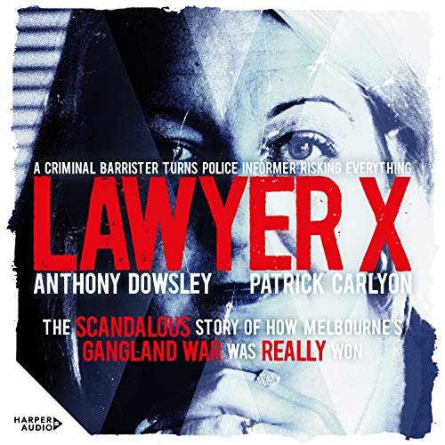 Lawyer X (HörbuchDownload) Anthony Dowsley, Patrick Carlyon, Abbe
