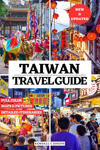 TAIWAN TRAVEL GUIDE 2025 (FULL COLOR): Discover Places to Explore, Recommended Accommodations, Updated Travel Information, Useful language phrases, Detailed ... TRAVEL BOOKS (FULL COLOR) Book 50)