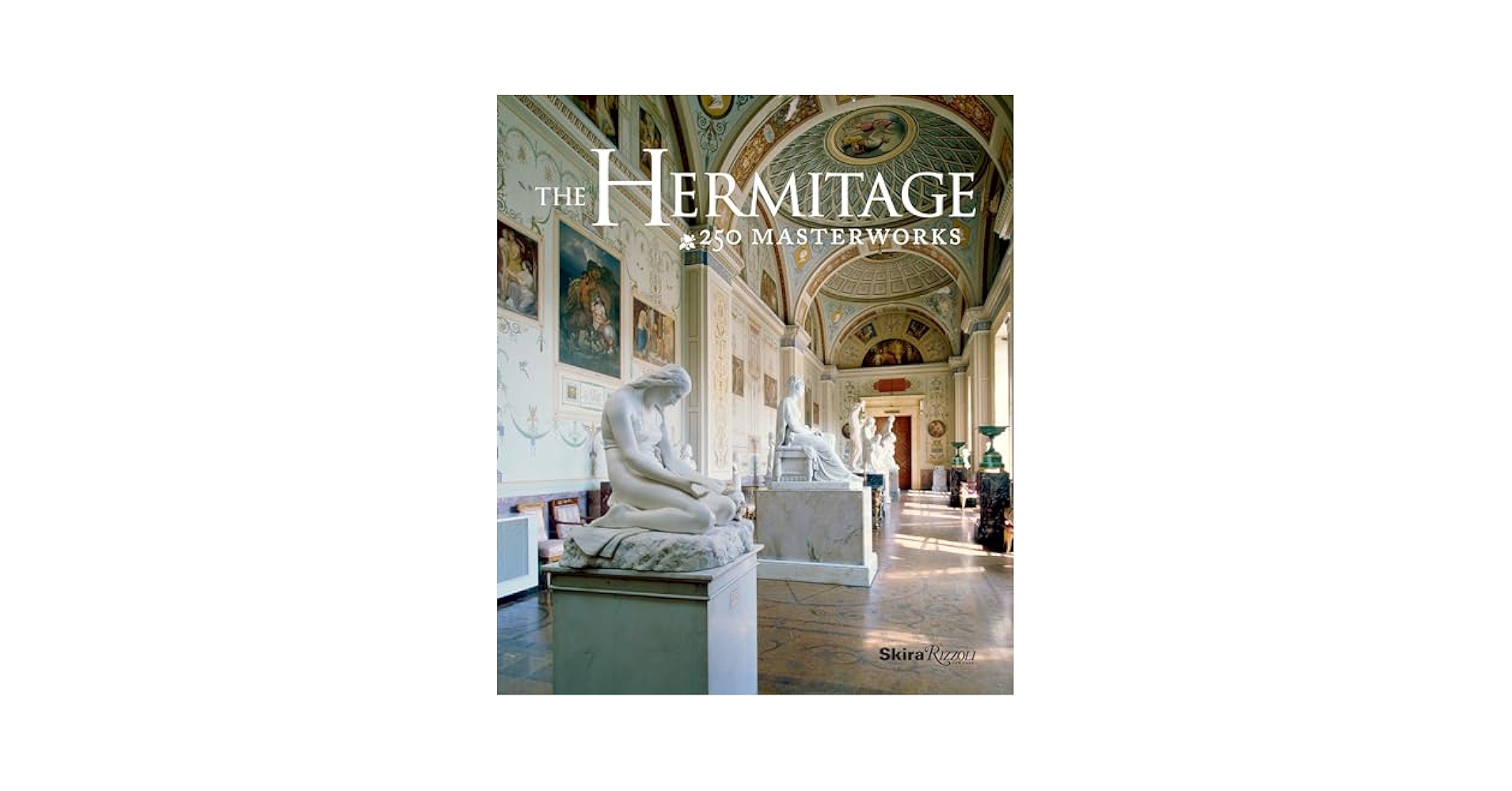 エルミタージュ美術館 創立250周年記念写真集「The Hermitage」 The Hermitage: 250 Masterworks: The Hermitage Museum