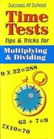 Success At School Time Tests Tips & Tricks for Multiplying and Dividing 1577557506 Book Cover