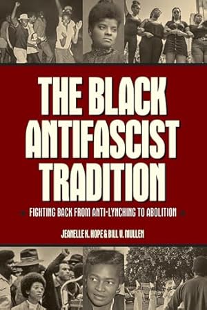 The Black Antifascist Tradition: Fighting Back from Anti-Lynching to Abolition