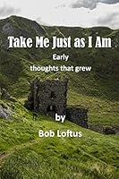 Take Me Just As I Am: Early thoughts that grew 1724626930 Book Cover