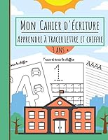 Mon Cahier d'écriture - Apprendre à tracer Lettre et Chiffre: Livre d'activités pour apprendre à écrire et compter - Chiffre, Majuscule, Minuscule - E B089CLX36H Book Cover