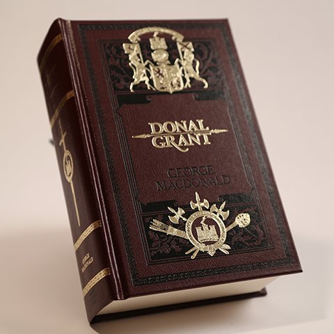 Donal Grant (Sunrise Centenary Editions of the Works of George MacDonald : Novels)