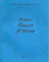 Prairie Pioneers Of Illinois : Volume I B004MKJS7K Book Cover