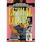 Lethal Lolita: A True Story of Sex, Scandal, and Deadly Obsession