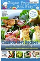 Sugar Free and Easy Candida Diet Recipes (Book 1): 20 Minute Meals to Heal Bloating & Yeast Infections (and to Lose Weight & Have More Energy!) -- ... Diet Self-Guided Healing Series) (Volume 2) 1502904950 Book Cover