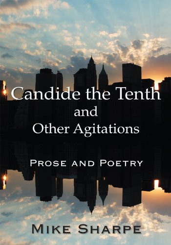 Candide the Tenth and Other Agitations: Prose and Poetry