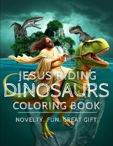 Jesus Riding Dinosaurs Coloring Book (Holy Hilarity and Lighthearted Fun)