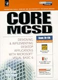 Core MCSD: Designing and Implementing Desktop Applications with Visual Basic 6 (Prentice Hall series on Microsoft technologies) by Steven Holzner (1999-09-22)