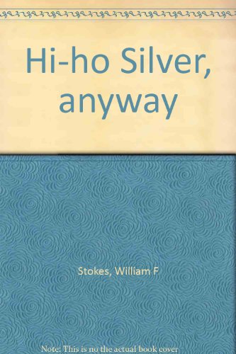 Hi-Ho Silver, Anyway B0006XC2PC Book Cover
