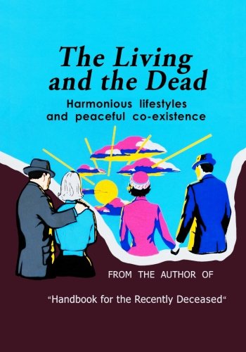 The Living and the Dead: Handbook for the Recently Deceased Companion ...