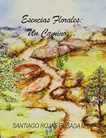 Esencias florales: Un camino-- (Spanish Edition) 9589547109 Book Cover