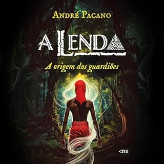 A Lenda: a origem dos guardi&otilde;es Audiolivro Por Andr&eacute; Pacano, Parachute Audio capa