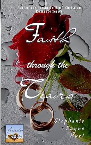 Faith Through the Tears (Lean on Him)