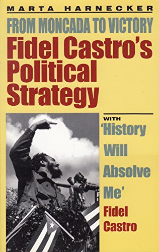 Fidel Castro's Political Strategy: From Moncada to Victory