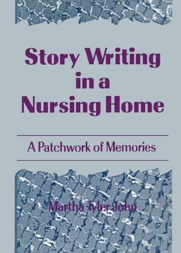 Story Writing in a Nursing Home: A Patchwork of Memories      1st Edition, Kindle Edition