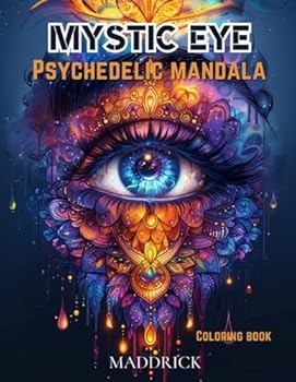 Mystic eye psychedelic mandala: Coloring book for adults featuring over 100 small mandalas (Infinite Patterns: A Mandala and Abstract Pattern Coloring Book Series for Adults)