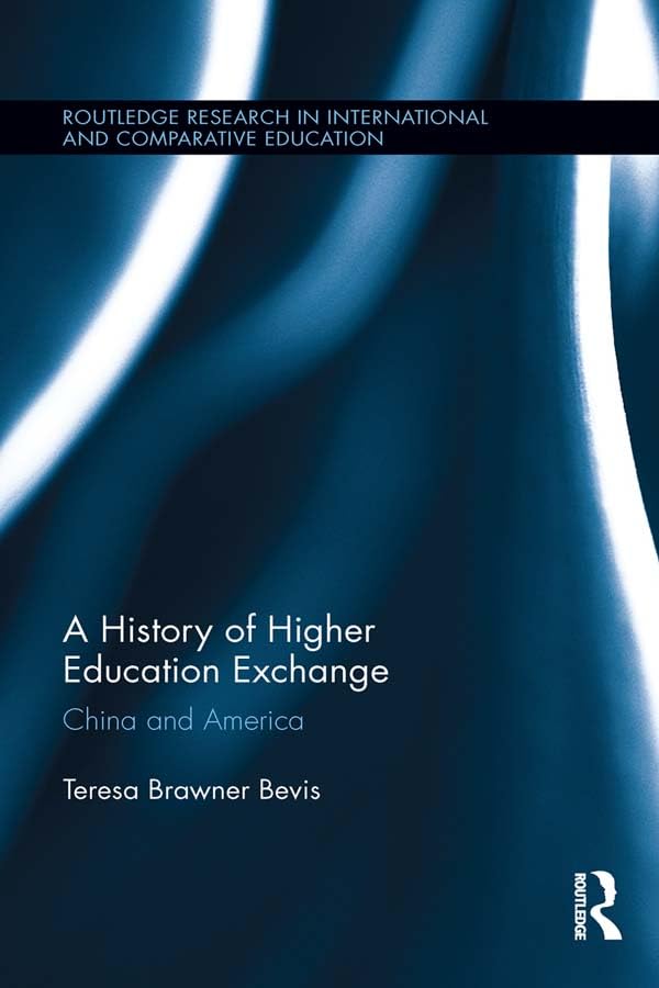 A History of Higher Education Exchange: China and America (Routledge Research in International and Comparative Education)      1st Edition, Kindle Edition