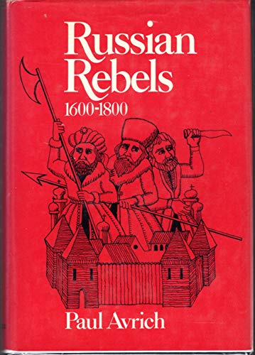 Russian Rebels, 1600-1800 by Paul Avrich (1972-05-03)