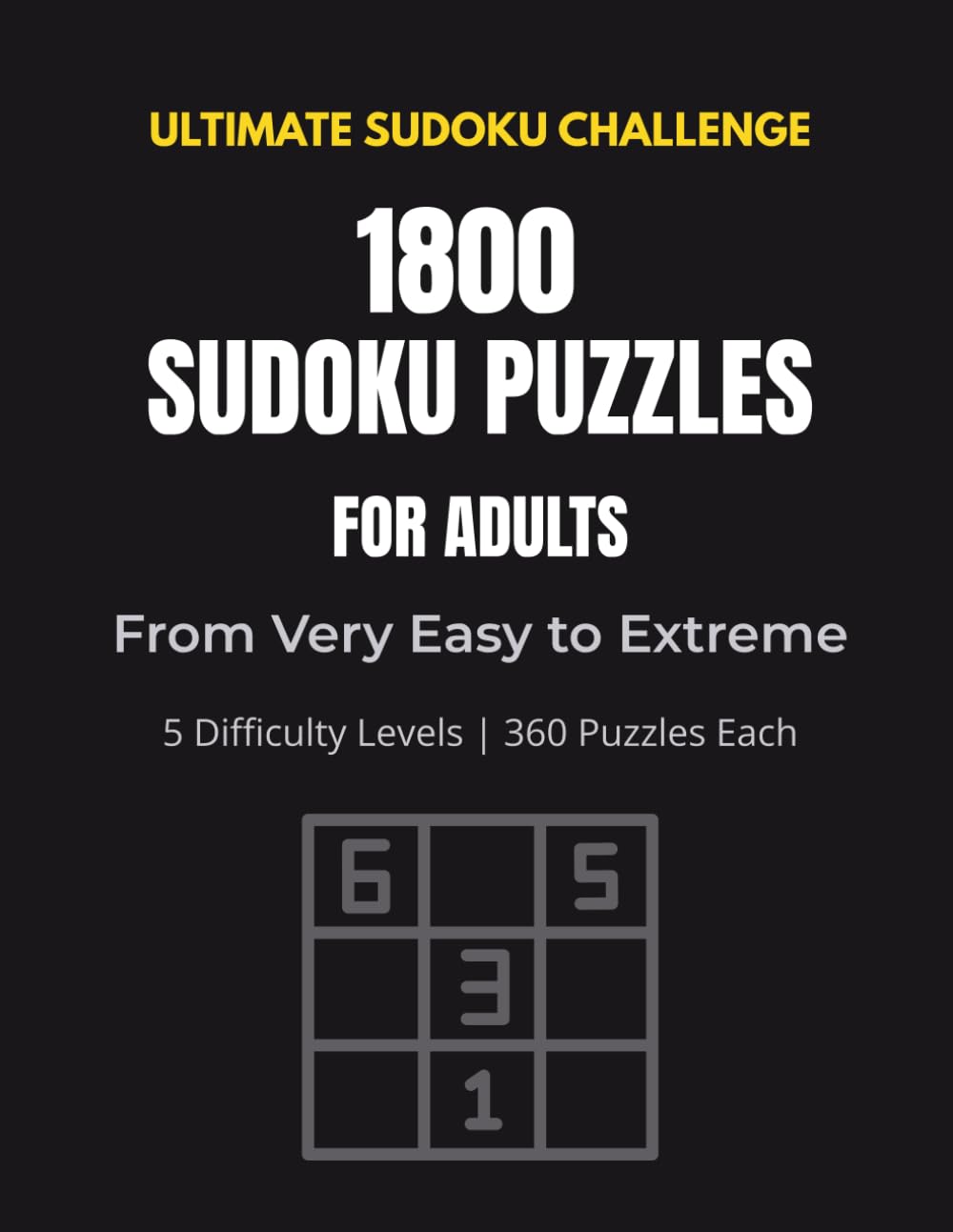 Ultimate Sudoku Challenge for Adults – 1800 Puzzles: Very Easy, Easy, Medium, Hard & Extreme | Massive Puzzle Collection with QR Code Solutions