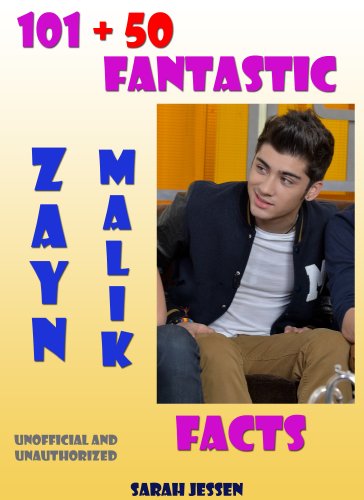 101 + 50 Fantastic Zayn Malik Facts (101 Fantastic One Direction Facts Book 1)