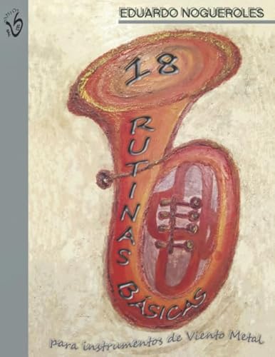 18 RUTINAS BASICAS: para instrumentos de Viento Metal (interior en color)