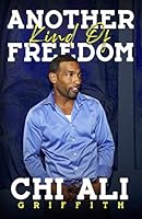 Another Kind of Freedom 0578436469 Book Cover