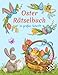Frohe Ostern Rätselbuch in großer Schrift: Oster Rätselheft mit 100 Rätseln für Senioren inkl. Sudoku, Kreuzwort- & Wortsuchrätseln (Oster Rätselbücher)