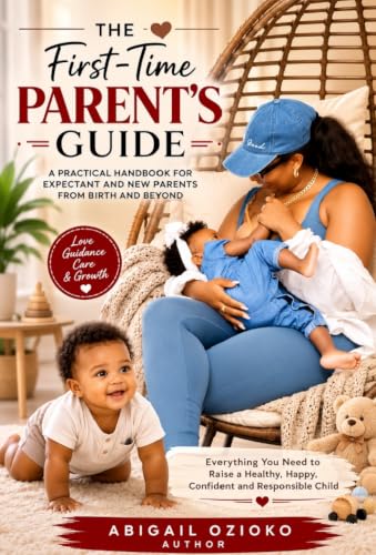 The First-Time Parent's Guide : A Practical Handbook for Pregnancy, Newborn Care, and Raising a Happy, Healthy Child image 2