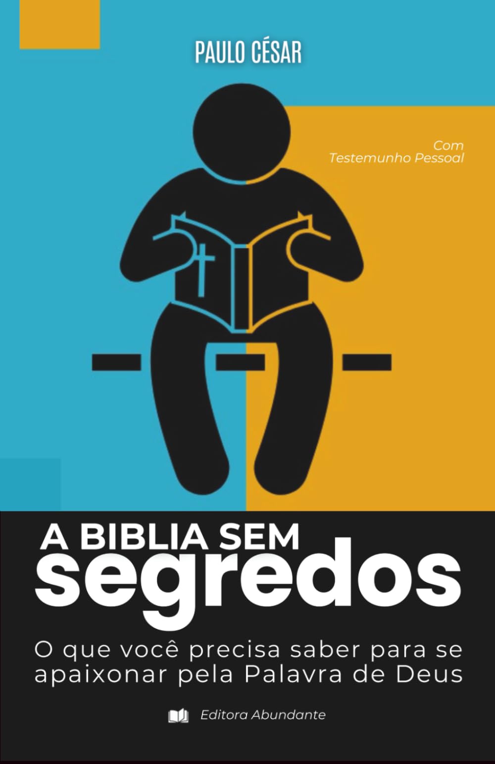 A Bíblia Sem Segredos: O Que Você Precisa Saber Para se Apaixonar pela Palavra de Deus