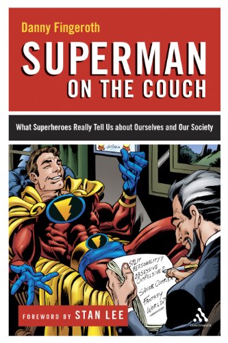 Superman on the Couch: What Superheroes Really Tell Us about Ourselves and Our