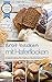 Haferflocken Rezepte - BROT BACKEN MIT HAFERFLOCKEN: Die besten 100 besten Rezepte - Das Brotbackbuch: Brot backen mit dem heimischen Superfood - Die besten ... (Backen - die besten Rezepte)