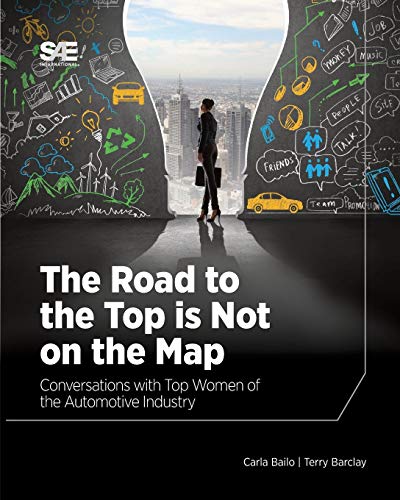 The Road to the Top is Not on the Map: Conversations with Top Women of the Automotive Industry