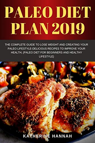 Paleo diet plan 2019: The Complete Guide to Lose Weight and Creating Your Paleo Lifestyle-Delicious  - //coolthings.us