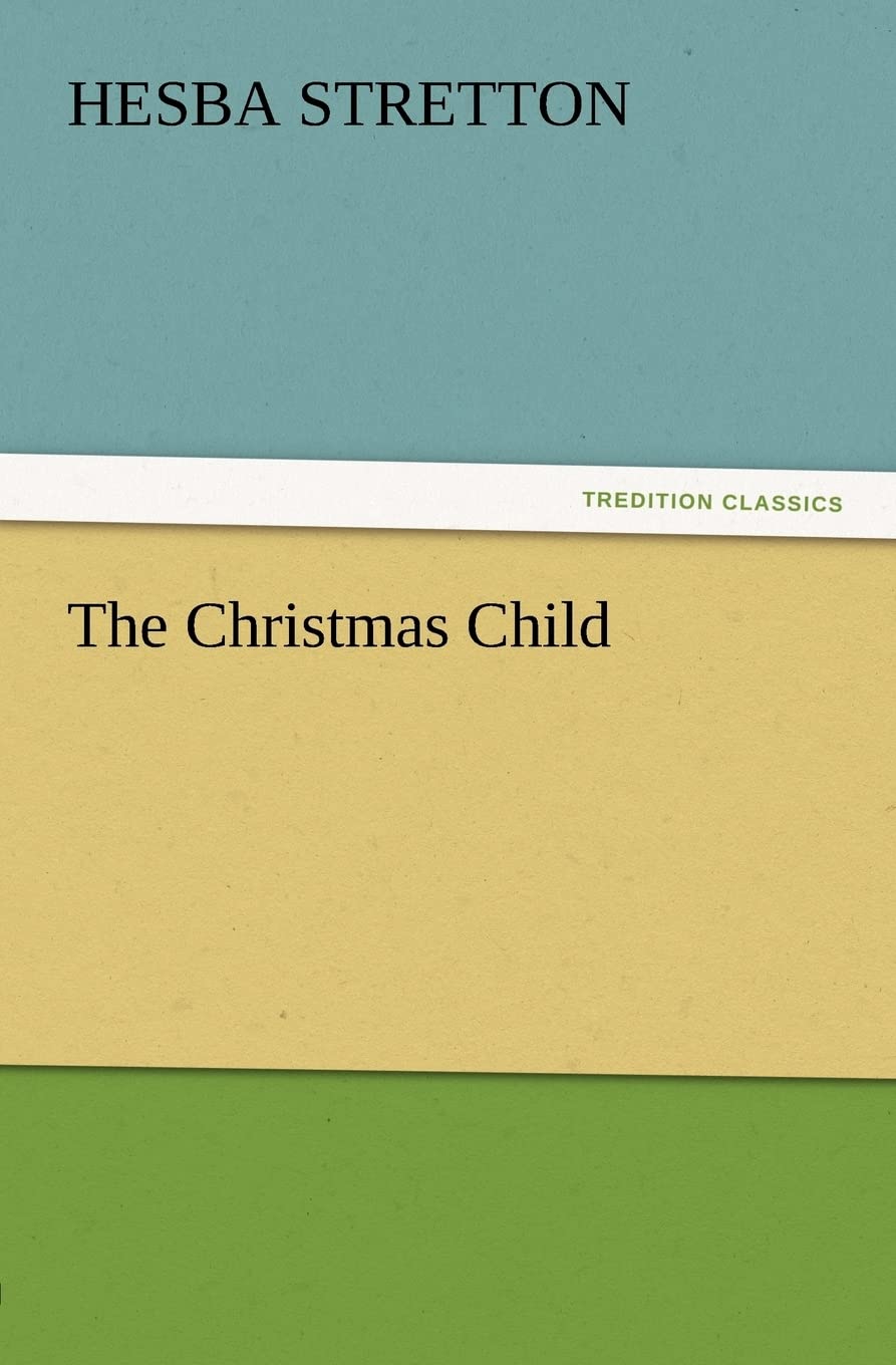 The Christmas Child (TREDITION CLASSICS)
